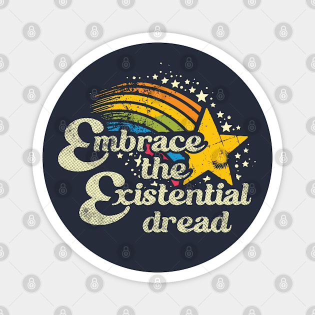 \\ Embrace The Existential Dread // Magnet by Trendsdk